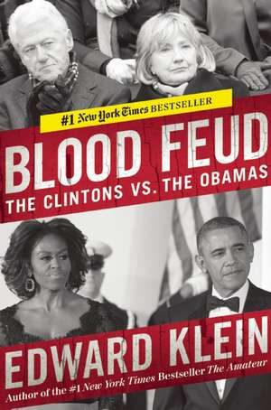 Blood Feud: The Clintons vs. the Obamas de Edward Klein