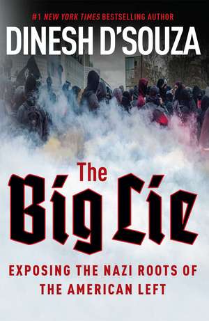 The Big Lie: Exposing the Nazi Roots of the American Left de Dinesh D'Souza