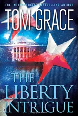 The Liberty Intrigue de Tom Grace