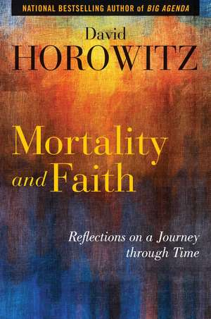 Mortality and Faith: Reflections on a Journey through Time de David Horowitz