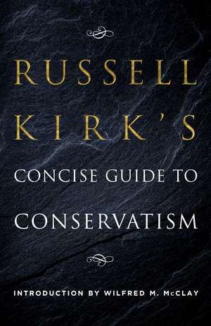 Russell Kirk's Concise Guide to Conservatism de Russell Kirk