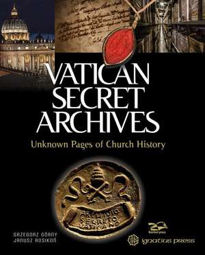 Vatican Secret Archives: Unknown Pages of Church History de Grzegorz Gorny