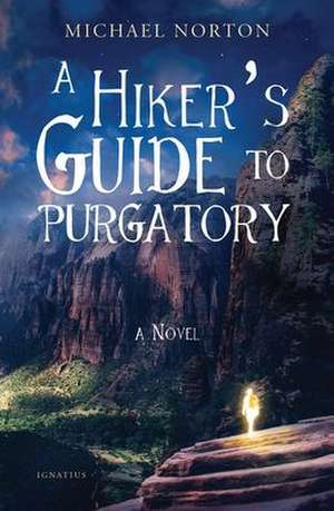 A Hiker's Guide to Purgatory de Michael Norton