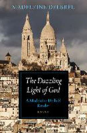 The Dazzling Light of God de Madeleine Delbrêl