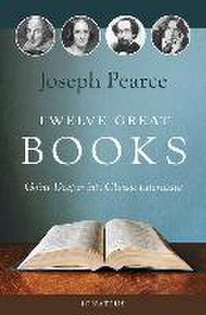 Twelve Great Books de Joseph Pearce