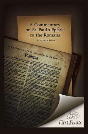 A Commentary on St. Paul's Epistle to the Romans de Benjamin Helm