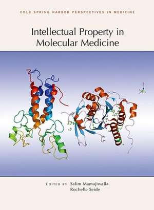 Intellectual Property in Molecular Medicine: A Laboratory Manual de SALIM MAMAJIWALLA