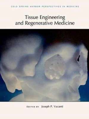 Tissue Engineering and Regenerative Medicine de Joseph P. Vacanti