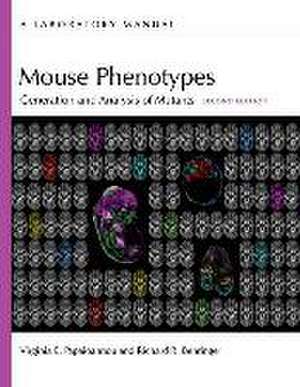 Mouse Phenotypes: Generation and Analysis of Mutants, Second Edition: A Laboratory Manual de Virginia E Papaioannou