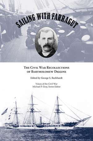 Sailing with Farragut: The Civil War Recollections of Bartholomew Diggins de George S. Burkhardt