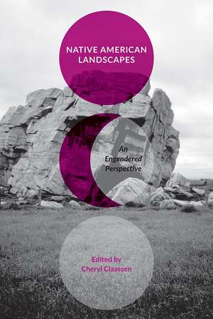 Native American Landscapes: An Engendered Perspective de Cheryl Claassen