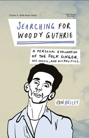 Searching for Woody Guthrie: A Personal Exploration of the Folk Singer, His Music, and His Politics de Ron Briley