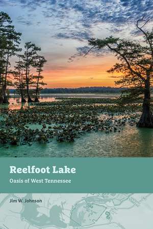 Reelfoot Lake: Oasis on the Mississippi de Mr. Jim W. Johnson M.S.