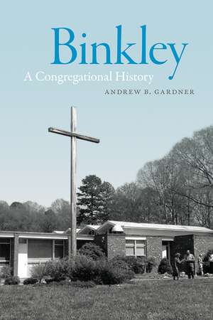 Binkley: A Congregational History de Andrew Gardner