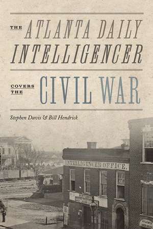 The Atlanta Daily Intelligencer Covers the Civil War de Stephen Davis