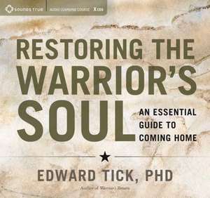 Restoring the Warrior's Soul de Edward Tick