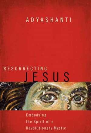 Resurrecting Jesus de Adyashanti