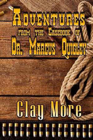 Adventures from the Casebook of Dr. Marcus Quigley