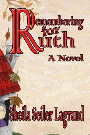 Remembering for Ruth a Novel