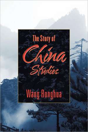 The Story of China Studies de Wang Ronghua