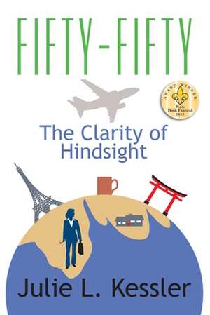 Fifty-Fifty, the Clarity of Hindsight de Julie L. Kessler