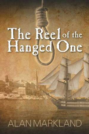 The Reel of the Hanged One de Alan Markland