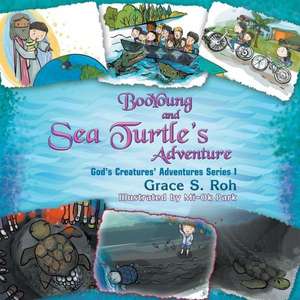 Booyoung and Sea Turtle's Adventure: God's Creatures' Adventures Series 1 de Grace S. Roh