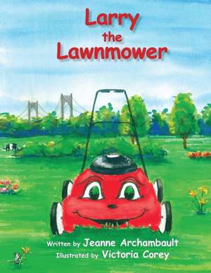 Larry the Lawnmower de Jeanne Archambault