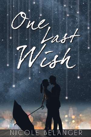 One Last Wish de Nicole Belanger