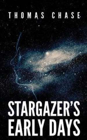 Stargazer's Early Days de Thomas E. Chase