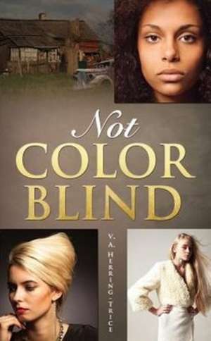 Not Color Blind de V. a. Herring-Trice