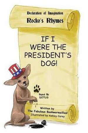 If I Were the President's Dog! de The Fabulous Bookwormzillas