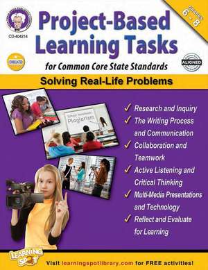 Project-Based Learning Tasks for Common Core State Standards, Grades 6 - 8 de Schyrlet Cameron