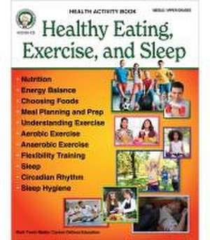 Healthy Eating, Exercise, and Sleep Workbook de Nelson