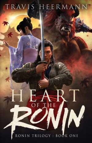 Heart of the Ronin de Travis Heermann