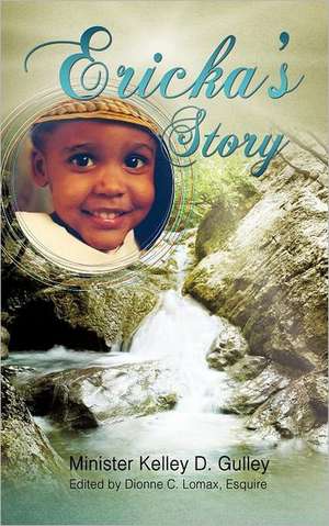 Ericka's Story de Minister Kelley D Gulley