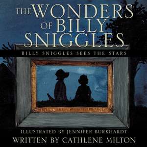 The Wonders of Billy Sniggles de Cathlene Milton