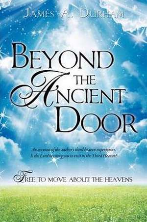 Beyond the Ancient Door de James A. Durham