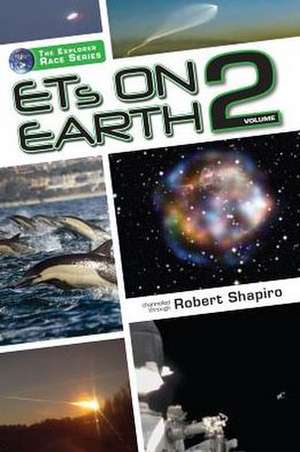 ETs on Earth, Volume 2 de Robert Shapiro