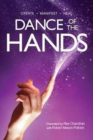 Dance of the Hands de Rae Chandran