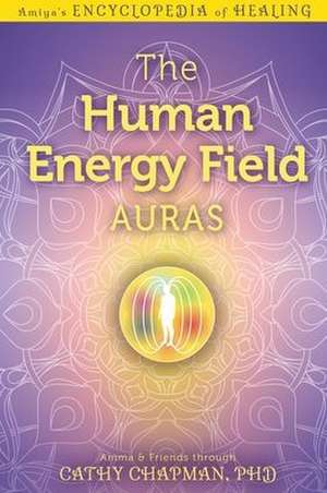 The Human Energy Field - Auras de Cathy Chapman