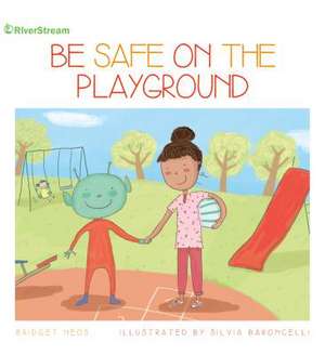 Be Safe on the Playground de Bridget Heos