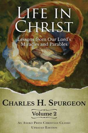 Life in Christ Vol 2 de Charles H. Spurgeon