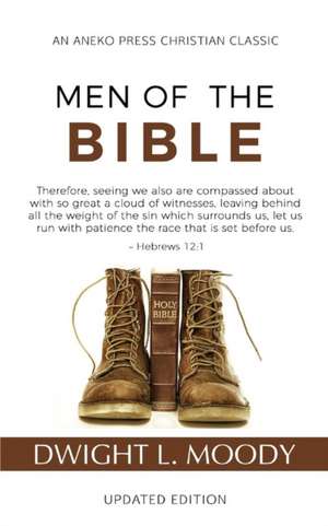 Men of the Bible (Annotated, Updated) de Dwight L. Moody