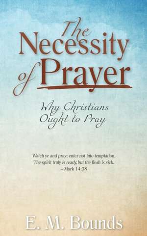 The Necessity of Prayer de Em Bounds