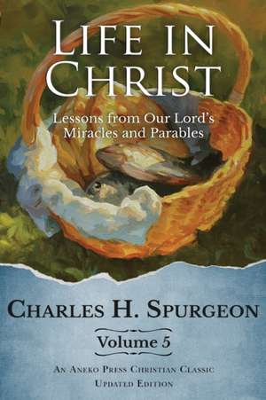 Life in Christ Vol 5 de Charles H. Spurgeon