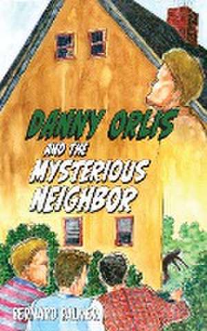 Danny Orlis and the Mysterious Neighbor de Bernard Palmer