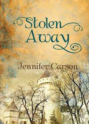 Stolen Away de Jennifer Christine Carson