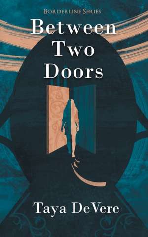 Between Two Doors de Taya Devere