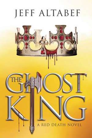 The Ghost King de Jeff Altabef